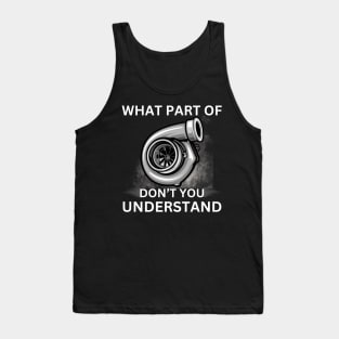 What Part Of Turbo Don't You Understand Funny Boost Turbocharged Racing Cars Tank Top